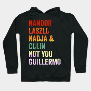 Nandor & Nadja & laszlo & Colin but not you guillermo Hoodie